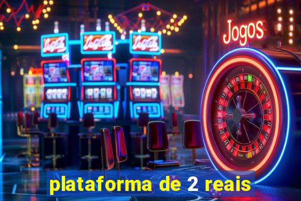 plataforma de 2 reais